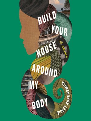 cover image of Build Your House Around My Body